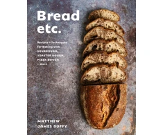 KNYGA Matthew James Duffy Bread Etc., Recipes + Techniques for Baking with Sourdough, Yeasted Doug Pizza Dough + More
