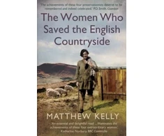 KNYGA Matthew Kelly Women Who Saved the English Countryside