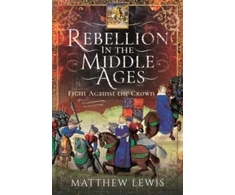 KNYGA Matthew Lewis Rebellion in the Middle Ages, Fight Against the Crown