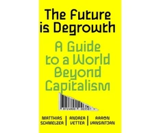 KNYGA Matthias Schmelzer Future is Degrowth, A Guide to a World Beyond Capitalism