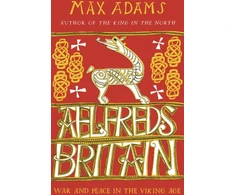 KNYGA Max Adams Aelfred's Britain