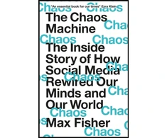 KNYGA Max Fisher The Chaos Machine, The Inside Story of How Social Media Rewired Our Minds and Our World
