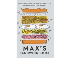 KNYGA Max Halley Max's Sandwich Book, The Ultimate Guide to Creating Perfection Between Two Slices of Bread