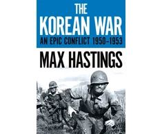 KNYGA Max Hastings Korean War, An Epic Conflict 1950-1953