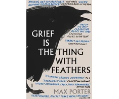 KNYGA Max Porter Porter Max Author Grief Is the Thing with Feathers: NOW A MAJOR MOTION PICTURE