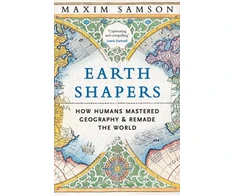 KNYGA Maxim Samson Samson Maxim Earth Shapers: How Humans Mastered Geography and Remade the World