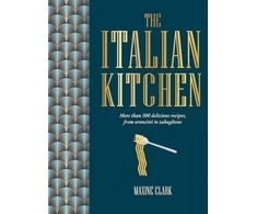 KNYGA Maxine Clark Italian Kitchen, More Than 80 Delicious Recipes, from Antipasti to Zabaglione