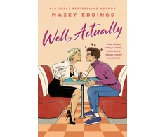 KNYGA Mazey Eddings Well, Actually, An utterly delightful and sexy second-chance romance from the author of A With Love!