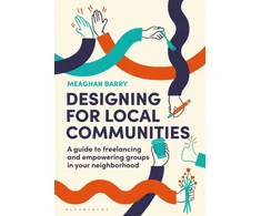KNYGA Meaghan Barry Designing for Local Communities, A guide to freelancing and empowering groups in your neighborhood