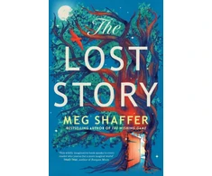 KNYGA Meg Shaffer Lost Story, The gorgeous, heartwarming grown-up fairytale by the beloved author of The Wishing Game