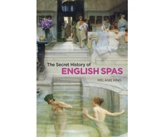 KNYGA Melanie King Secret History of English Spas, The