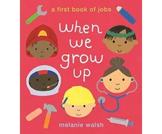 KNYGA Melanie Walsh When We Grow Up: A First Book of Jobs