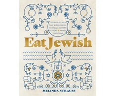 KNYGA Melinda Strauss Eat Jewish, Over 100 Recipes That Blend Jewish Heritage, Modern Flavors, and Family Traditions
