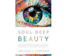 KNYGA Melissa Johnson Soul–Deep Beauty – Fighting for Our True Worth in a World Demanding Flawless