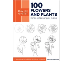 KNYGA Melissa Washburn Draw Like an Artist: 100 Flowers and Plants, Step-by-Step Realistic Line Drawing * A Sourcebook for Aspiring Artists and Designers