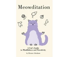 KNYGA Eleanor Abraham Meowditation, A Cat's Guide to Mindfulness and Pawsitivity
