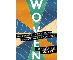KNYGA Meredith Miller Woven, Nurturing a Faith Your Kid Doesn’t Have to From