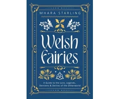 KNYGA Mhara Starling Welsh Fairies, A Guide to the Lore, Legends, Denizens &amp; Deities of the Otherworld