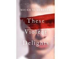 KNYGA Micah Nemerever These Violent Delights, The addictive dark academia and BookTok sensation!