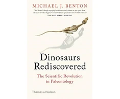 KNYGA Michael Benton Dinosaurs Rediscovered, How a Scientific Revolution is Rewriting History