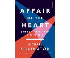 KNYGA Michael Billington Affair of the Heart, British Theatre from 1992 to 2020