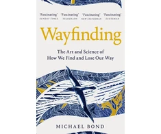 KNYGA Michael Bond Bond Michael Wayfinding: The Art and Science of How We Find and Lose Our Way