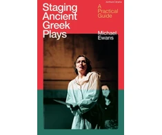 KNYGA Michael Ewans Staging Ancient Greek Plays, A Practical Guide
