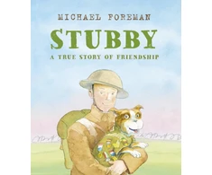 KNYGA Michael Foreman Stubby: A True Story of Friendship