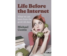 KNYGA Michael Gentle Life Before the Internet - What we can learn from the good old days
