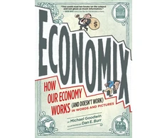 KNYGA Michael Goodwin Economix, How and Why Our Economy Works (and Doesn't Work), in Words and Pictures