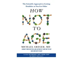 KNYGA Michael Greger How Not to Age, The Scientific Approach to Getting Healthier as You Get Older