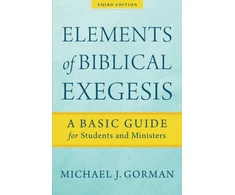 KNYGA Michael J Gorman Elements of Biblical Exegesis – A Basic Guide for Students and Ministers
