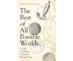 KNYGA Michael Kempe Best of All Possible Worlds, A Life of Leibniz in Seven Pivotal Days