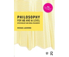 KNYGA Michael Lacewing Philosophy for AS and A Level, Epistemology and Moral Philosophy