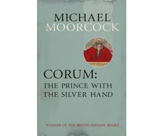 KNYGA Michael Moorcock Corum: The Prince With the Sidabrinis Hand