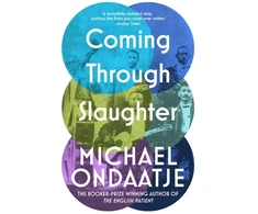 KNYGA Michael Ondaatje Coming Through Slaughter
