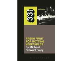 KNYGA Michael S Foley Dead Kennedys' Fresh Fruit for Rotting Vegetables