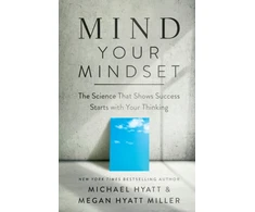 KNYGA Michael S Hyatt Mind Your Mindset – The Science That Shows Success Starts with Your Thinking