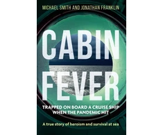 KNYGA Michael Smith Cabin Fever, Trapped on board a cruise ship when the pandemic hit. A true story of heroism and survival at sea