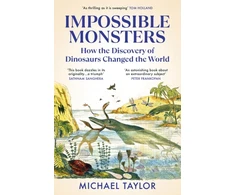 KNYGA Michael Taylor Taylor Michael Impossible Monsters: How the Discovery of Dinosaurs Changed the World