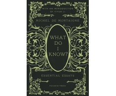 KNYGA Michel Montaigne What Do I Know?, Essential Essays
