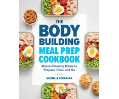 KNYGA Michelle Vodrazka Vodrazka Michelle Bodybuilding Meal Prep Cookbook: Macro-Friendly Meals to Prepare, Grab, and Go