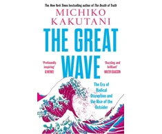 KNYGA Michiko Kakutani Great Wave, The Era of Radical Disruption and the Rise of the Outsider