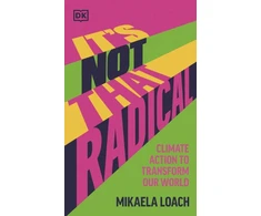 KNYGA Mikaela Loach It's Not That Radical, Climate Action to Transform Our World
