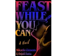 KNYGA Mikaella Clements Feast While You Can, a 'brilliantly visceral queer horror' for fans of Julia Armfield and Eliza Clark