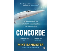 KNYGA Mike Bannister Concorde, The thrilling account of history’s most extraordinary airliner