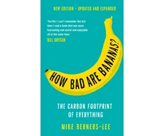 KNYGA Mike Berners Lee Berners Lee Mike How Bad Are Bananas?: The carbon footprint of everything - 2020 new edition