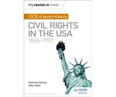 KNYGA Mike Wells My Revision Notes: OCR A-level History: Civil Rights in the USA 1865-1992