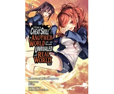 KNYGA Miku I Got a Cheat Skill in Another World and Became Unrivaled in the Real World, Too, Vol. 5 (manga)