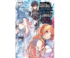 KNYGA Miku I Got a Cheat Skill in Another World and Became Unrivaled in the Real World, Too, Vol. 4 (light novel)